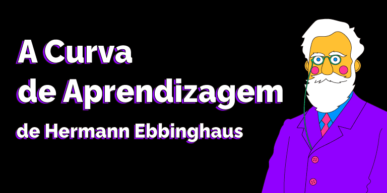 A Curva de Aprendizagem: Hermann Ebbinghaus