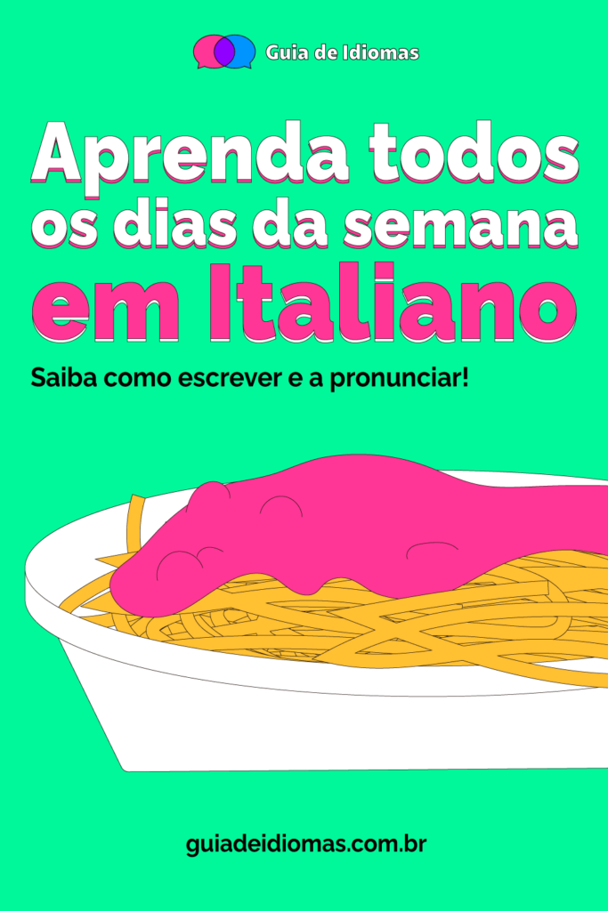 Os Dias da Semana em Italiano: Como escrever e pronunciar - Com atividade!  - Guia de Idiomas