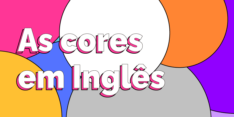 Cores em inglês: Lista Completa com Pronúncia e Videoaula Grátis - Iupi  Inglês Criativo