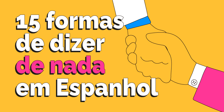 15 maneiras de dizer De Nada em Espanhol - Guia de Idiomas