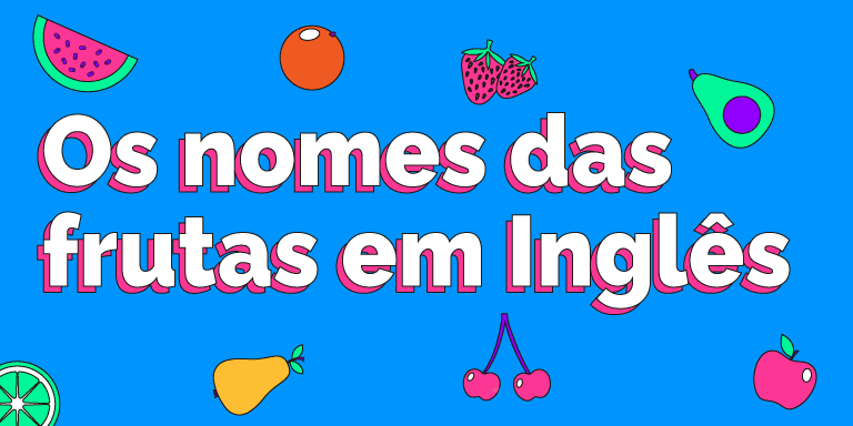 Aprenda o nome de algumas frutas em inglês - Cultural