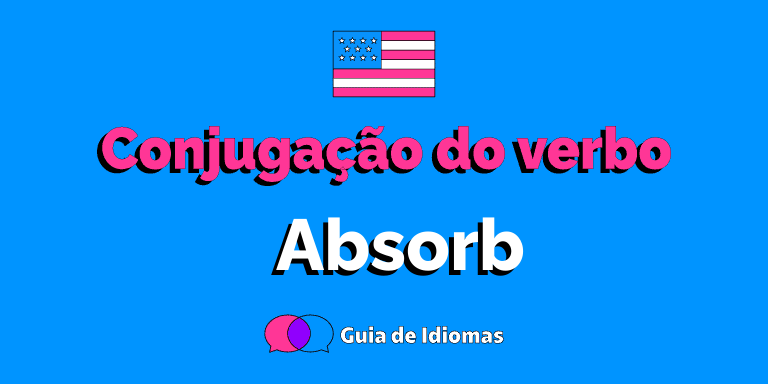 Conjugação do verbo Absorb em Inglês
