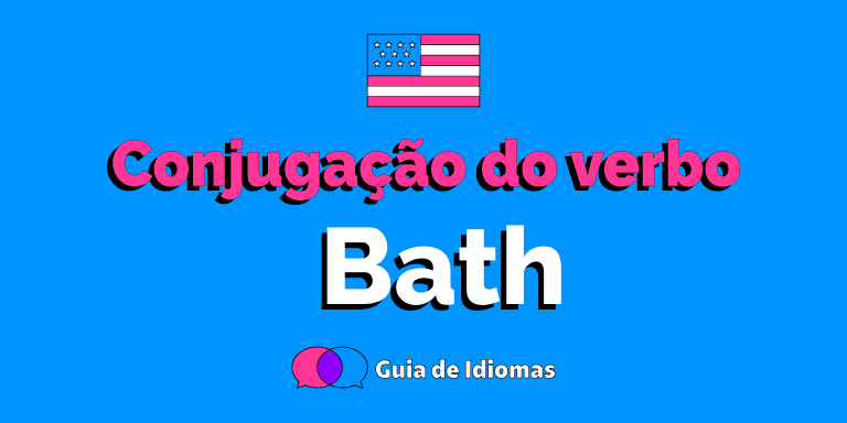 Conjugação do verbo Bath em Inglês