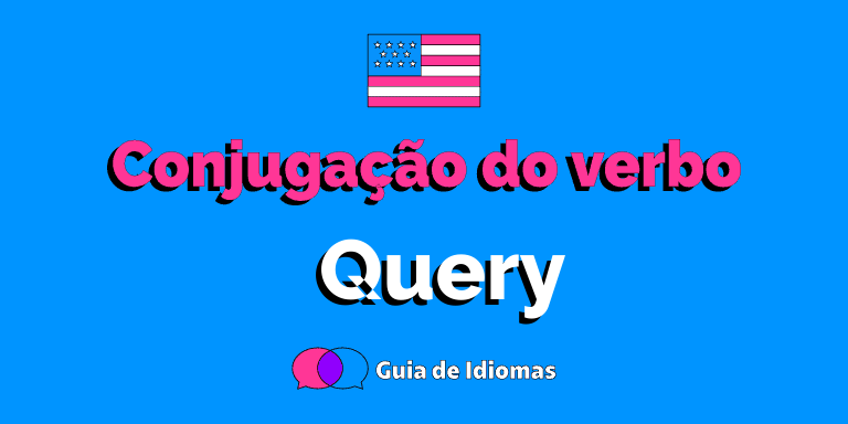 Conjugação do verbo Query em Inglês