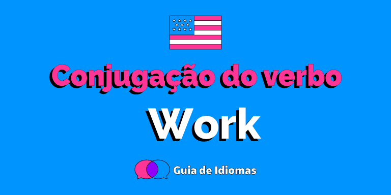 Conjugação do verbo Work em Inglês